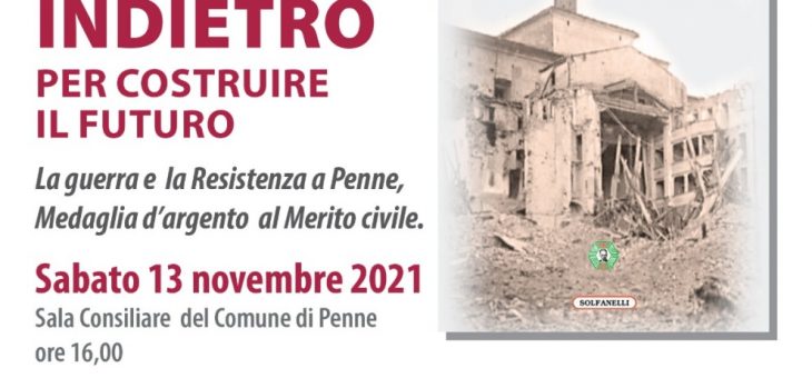 “Voltarsi sempre indietro per costruire il futuro: la guerra e la Resistenza a Penne, medaglia d’argento al merito civile” di Silvano Console